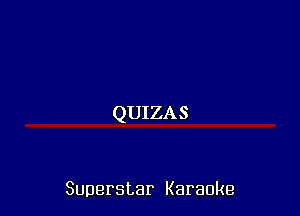 QUIZAS

Superstar Karaoke