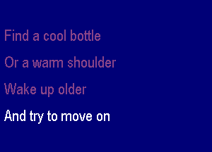 And try to move on