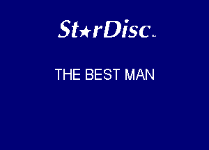 Sterisc...

THE BEST MAN