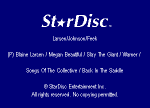 SHrDisc...

LarsenIJohnsoaneek

(P1 Blaine lamen l Megan Beam I Slay The Giammmnm

Songs 0! me Concave I Back In me Sadde

(Q SmrDIsc Entertainment Inc
NI rights reserved, No copying permithecl