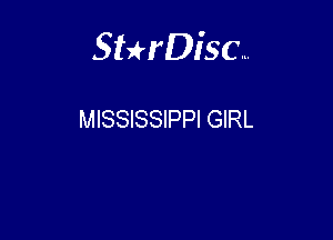 Sterisc...

MISSISSIPPI GIRL