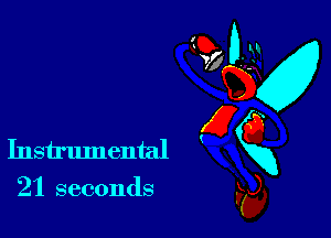 21 seconds

GD bx!
W7 LN
96
gQ
Instrumental xx
F5),