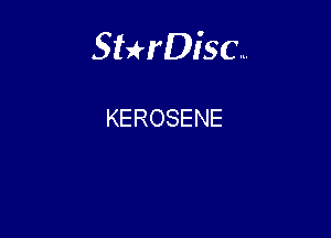 Sthisc...

KEROSENE