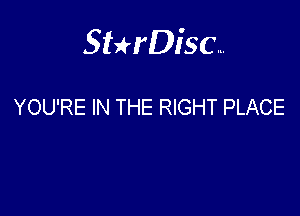 Sterisc...

YOU'RE IN THE RIGHT PLACE