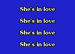 She's in love
She's in love

She's in love

She's in love