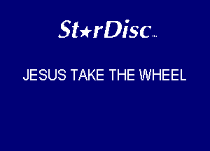 Sthisa.

JESUS TAKE THE WHEEL