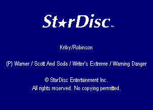 SHrDisc...

Knbleobinson

(PJWISCMAMSMUEKW'S Extemelwanmg Danger

(9 StarDIsc Entertaxnment Inc.
NI rights reserved No copying pennithed.