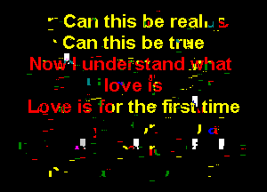 ?Can this We realms,
Can this be true
Norah understand .what

.-

l'lmlelts --fr

nge IS. for the firsi'.tirpe

4 r

1. Id

?En 5.! ll