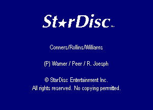 Sthisc...

ConnemJRnllinsNh'ilhams

(P) Ulhmer 1' Peer! R Joesph

StarDisc Entertainmem Inc
All nghta reserved No ccpymg permitted