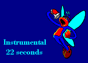 22 seconds

Instrumental X
?9
