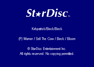 Sthisc...

KirkpatrickIBieckJBleck

(P) Warner! Sell The Cow f Bicck f Bloom

StarDisc Entertainmem Inc
All nghta reserved No ccpymg permitted
