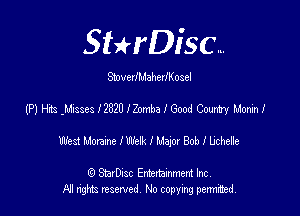 SHrDisc...

StoverlMaherIKosel

(P1H13Missesl2320IZombaiGoodComyMoxm1'

West Momma lWelk I Mayor Bob I lichene

(Q SmrDIsc Entertainment Inc
NI rights reserved, No copying permithecl