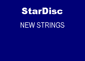 Starlisc
NEW STRINGS