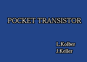 POCKET TRANSISTOR