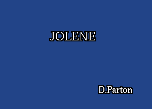 J OLENE

D.Parton