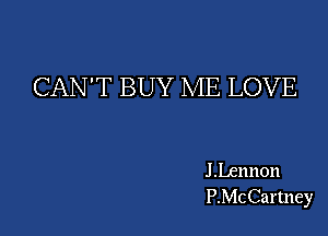 CAN'T BUY IVIE LOVE

JLennon
PMCCartney
