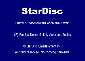 SitaIrIDisc

BuzzardDodsonMamn GoodmanMisevski

(P) Parted Deser Hwy AmemeTosha

(9 StarDISC Entertarnment Inc.
NI rights reserved, No copying permitted