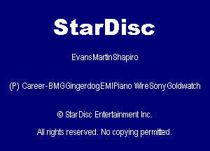 SitaIrIDisc

EvansMamn Shapiro

(P) Career-BMGGmerdogEMlPsam utreSonyGocdxatch

(9 StarDISC Entertarnment Inc.
NI rights reserved, No copying permitted