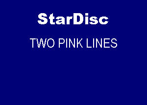 Starlisc
TWO PINK LINES