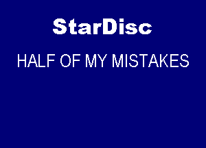 Starlisc
HALF OF MY MISTAKES