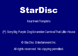 SitaIrIDisc

Kearlrwm Tompkins
(P) SonyBig Puzpce DogScrambderCarmaiTha Ute House

(9 StarDISC Entertarnment Inc.

NI rights reserved, No copying permitted