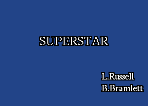 SUPERSTAR

L.Russell
B.Bramlett