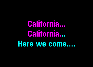 California...

California...
Here we come....
