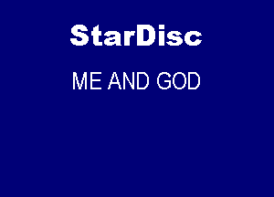 Starlisc
ME AND GOD