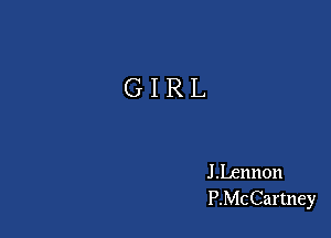 GIRL

J Lennon
P.McCarmey