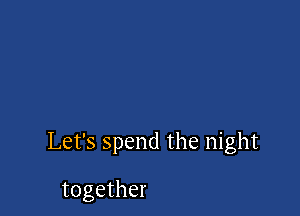 Lefsspendthe1 ght

together