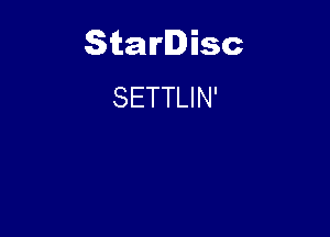 Starlisc
SETTLIN'