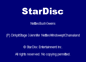 Starlisc

r-JemesBushOLruens

(P) DukpiStage EzJemfer Netesumswemmamaiam

StarDIsc Entertainment Inc,
All rights reserved No copying permitted,