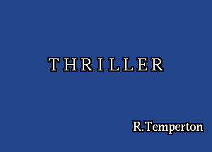THRILLER

R.Temperton