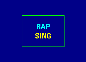 RAP
SING
