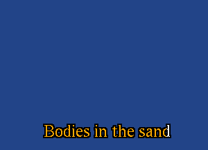 Bodies in the sand