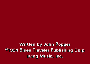 Written by John Popper
01994 Blues Traveler Publishing Corp
Irving Music, Inc.