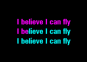 I believe I can fly

I believe I can fly
I believe I can fly