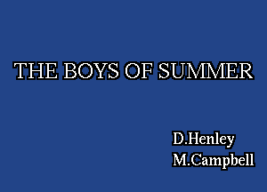 THE BOYS OF SUMMER

D.Henley
M.Campbell