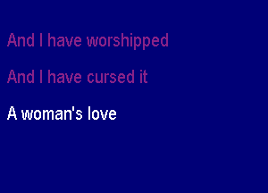 A woman's love