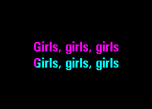 Girls, girls, girls

Girls, girls, girls