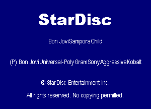 SitaIrIDisc

Bon JovnSamporaChild

(P) Ben Jomeetsa-PolyGtamSmyAggressiveKohel

(9 StarDISC Entertarnment Inc.
NI rights reserved, No copying permitted