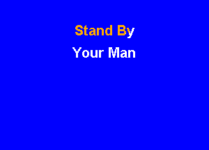 Stand By
Your Man
