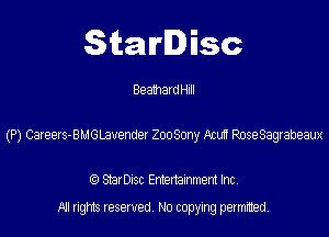 Starlisc

Beamathlll

(P) Caeexs-BlJGLaver-der ZooSony Aw! RoseSagrabeaux

StarDIsc Entertainment Inc,
All rights reserved No copying permitted,