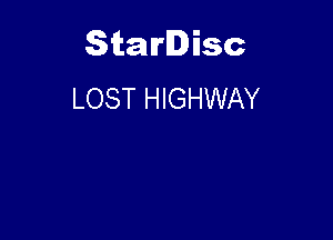 Starlisc
LOST HIGHWAY