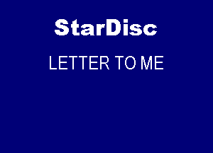 Starlisc
LETTER TO ME
