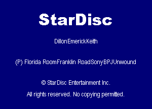 Starlisc

DillonEmeuckKenh

(P) Honda RoanFrankm PoadSmyBPJLkwam

StarDIsc Entertainment Inc,
All rights reserved No copying permitted,