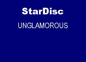 Starlisc
UNGLAMOROUS