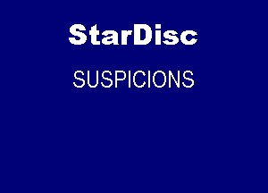 Starlisc
SUSPICIONS