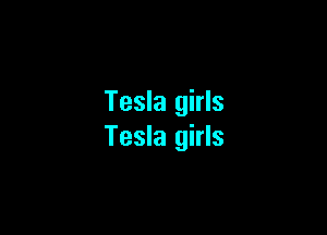 Tesla girls

Tesla girls