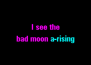 lseethe

had moon a-rising